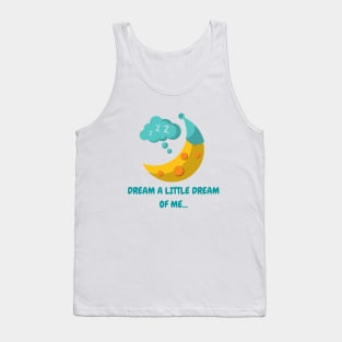 A little dream of me Tank Top